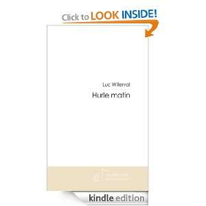 Hurle matin (French Edition) Luc Willerval  Kindle Store