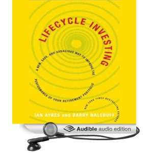 Lifecycle Investing: A New, Safe, and Audacious Way to Improve the 