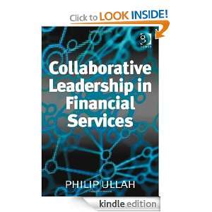 Collaborative Leadership in Financial Services Philip Ullah  