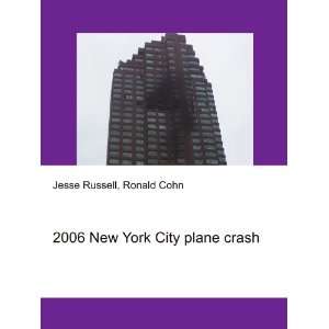 2006 New York City plane crash Ronald Cohn Jesse Russell  