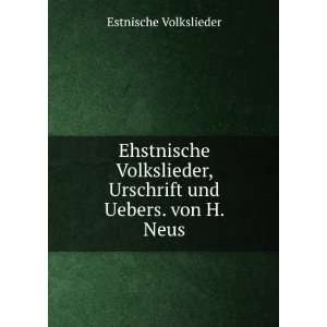   , Urschrift und Uebers. von H. Neus Estnische Volkslieder Books