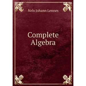  Complete Algebra: Nels Johann Lennes: Books