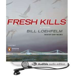  Fresh Kills (Audible Audio Edition) Bill Loehfelm, Gary 