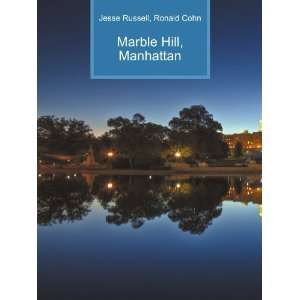  Marble Hill, Manhattan: Ronald Cohn Jesse Russell: Books