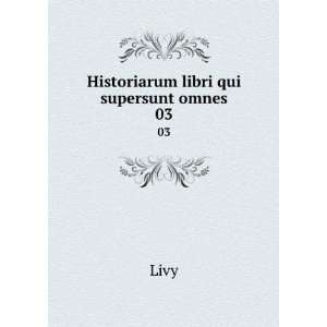  Historiarum libri qui supersunt omnes. 03 Livy Books