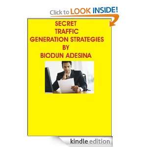 TOP SECRET ONLINE TRAFFIC GENERATION STRATEGIES: BIODUN ADESINA 