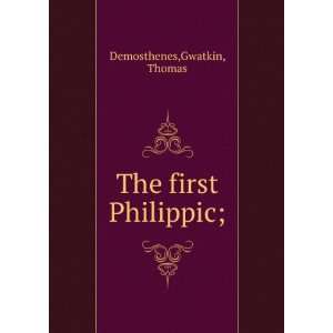  The first Philippic;: Gwatkin, Thomas Demosthenes: Books