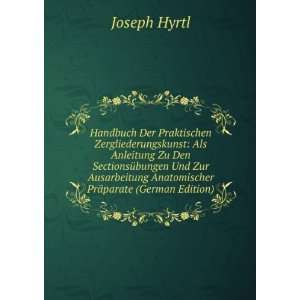   Anatomischer PrÃ¤parate (German Edition): Joseph Hyrtl: Books