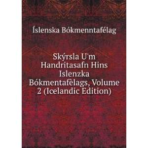 SkÃ½rsla Um Handritasafn Hins Islenzka BÃ³kmentafÃ¨lags, Volume 