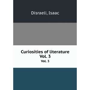  Curiosities of literature. Vol. 3: Isaac Disraeli: Books