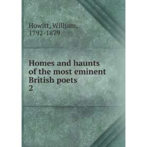   eminent British poets. 2: William, 1792 1879 Howitt:  Books