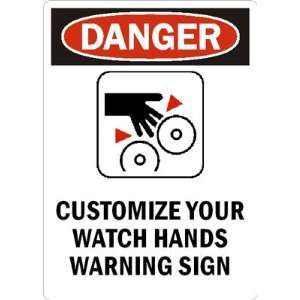  Danger:CUSTOMIZE YOUR WATCH HANDS WARNING SIGN Aluminum 