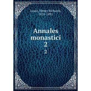    Annales monastici. 2 Henry Richards, 1825 1891 Luard Books