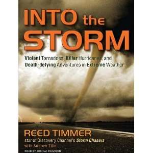  Into the Storm: Violent Tornadoes, Killer Hurricanes, and 