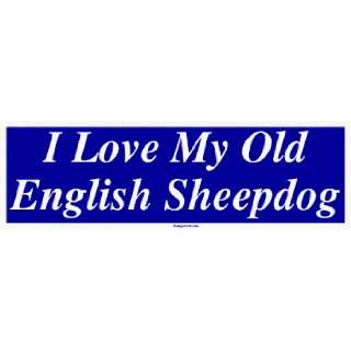    I Love My Old English Sheepdog Large Bumper Sticker Automotive