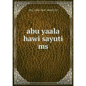 abu yaala hawi sayuti ms: abu_yaala_hawi_sayuti_ms:  Books