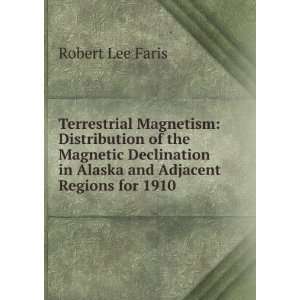   in Alaska and Adjacent Regions for 1910: Robert Lee Faris: Books