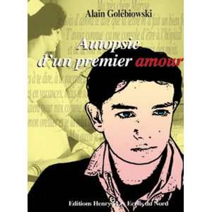   autopsie dun premier amour (9782901245735): Alain Golebiowski: Books