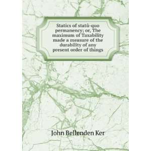   of any present order of things John Bellenden Ker  Books