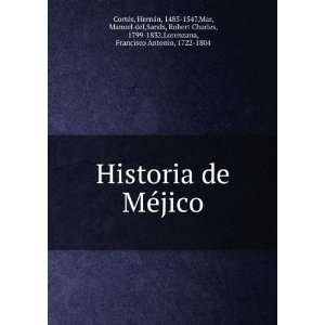 Historia de MÃ©jico: HernÃ¡n, 1485 1547,Mar, Manuel del,Sands 