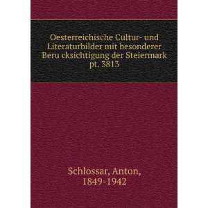   Steiermark. pt. 3813: Anton, 1849 1942 Schlossar:  Books