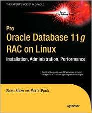 Pro Oracle Database 11g RAC on Linux, (1430229586), Steve Shaw 