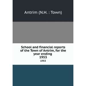   of Antrim, for the year ending . 1953: Antrim (N.H. : Town): Books