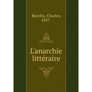  Lanarchie littÃ©raire Charles, 1857  Recolin Books