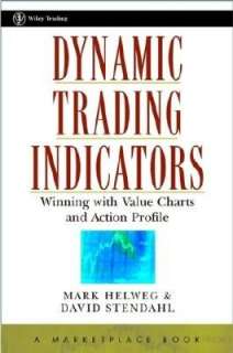 Dynamic Trading Indicators Winning with Value Charts and Price Action 