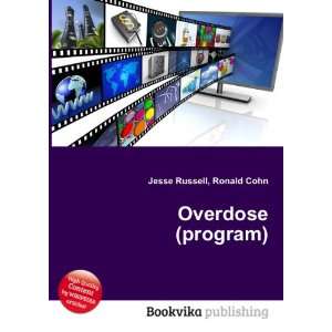  Overdose (program) Ronald Cohn Jesse Russell Books