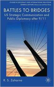 Battles to Bridges US Strategic Communication and Public Diplomacy 