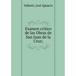   de las Obras de San Juan de la Cruz;: JosÃ© Ignacio Valenti: Books