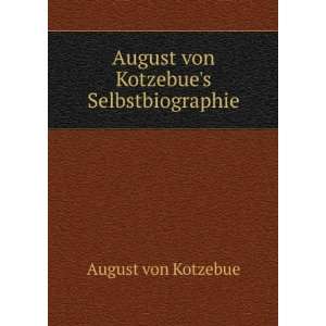    August von Kotzebues Selbstbiographie August von Kotzebue Books