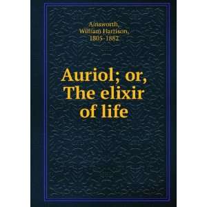  Auriol; or, The elixir of life William Harrison, 1805 