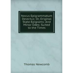   Epigrams And Minor Odes Suited to the Times Thomas Newcomb Books