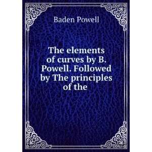   by B. Powell. Followed by The principles of the .: Baden Powell: Books