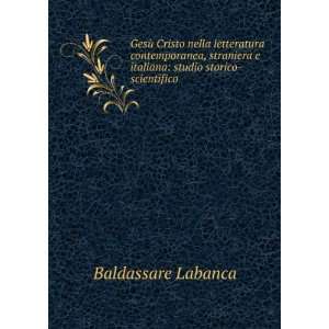   italiana: studio storico scientifico: Baldassare Labanca: Books