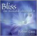 Bliss Om Namaha Shivaya, Vol. Robert Gass & On Wings of Song $17 