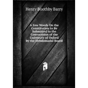   of Oxford by the Hebdomadal Board Henry Boothby Barry Books
