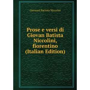 Prose e versi di Giovan Batista Niccolini, fiorentino (Italian Edition 