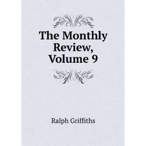  The Monthly Review, Volume 9 Ralph Griffiths Books
