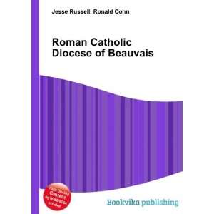   Roman Catholic Diocese of Beauvais Ronald Cohn Jesse Russell Books