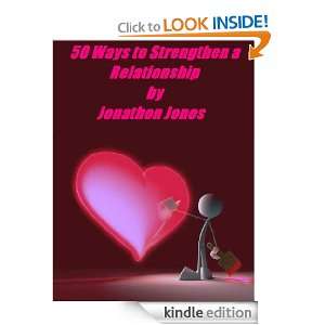 50 Ways to Strengthen a Relationship Jonathon Jones  