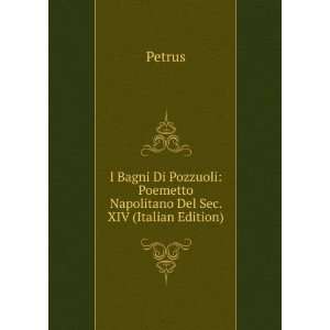Bagni Di Pozzuoli: Poemetto Napolitano Del Sec. XIV (Italian Edition 