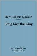 Long Live the King (Barnes & Mary Roberts Rinehart