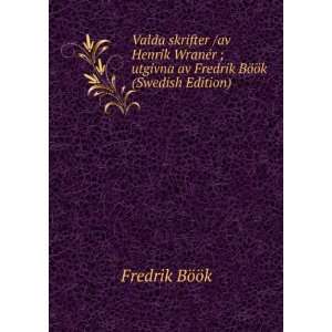  Valda skrifter /av Henrik WranÃ©r ; utgivna av Fredrik 