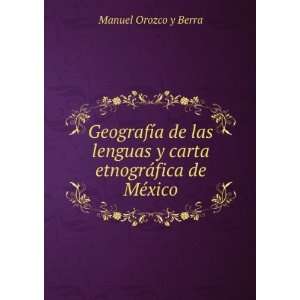   etnogrÃ¡fica de MÃ©xico Manuel Orozco y Berra  Books