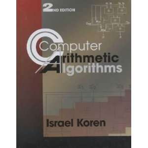 Computer Arithmetic Algorithms **ISBN 9781568811604** Israel Koren 