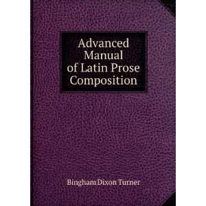  Manual of Latin Prose Composition Bingham Dixon Turner Books