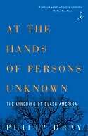 At the Hands of Persons Unknown: The Lynching of Black America